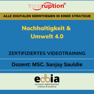 Masterclass Sustainability and Environment 4.0: Shaping the Future with Digital Technologies - Online Self-Paced Course incl. Training Video, eBook, Presentation Slides, Sources & Certificate of Attendance