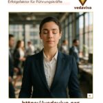 Achtsamkeit im Alltag: Ihr Erfolgsfaktor für Führungskräfte
