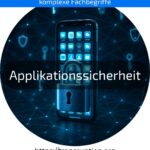 Schützen Sie Ihre Daten: Erfahren Sie, warum Applikationssicherheit für Unternehmen und Kunden unverzichtbar ist – jetzt informieren!