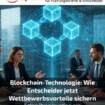 Blockchain technology: How decision-makers are securing competitive advantages now