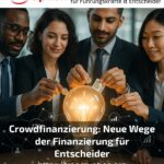 Crowdfinanzierung: Neue Wege der Finanzierung für Entscheider