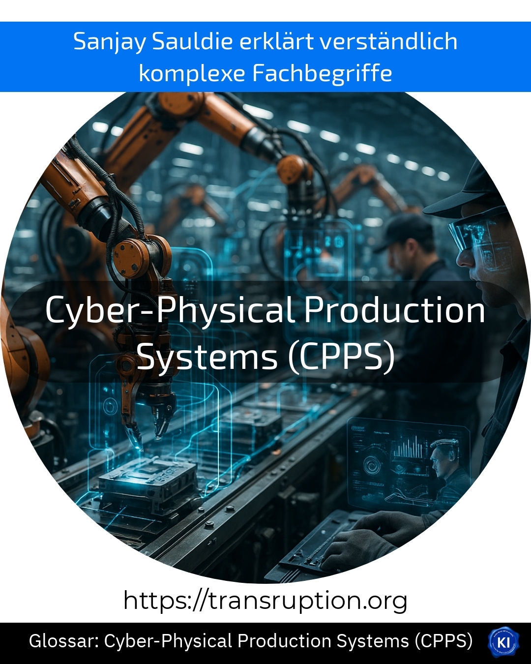 Cyber-Physical Production Systems (CPPS) (Glossar) 4.7 (1128)
