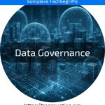 Entdecken Sie, warum Data Governance im digitalen Zeitalter unverzichtbar ist. Jetzt mehr erfahren und Ihre Datensicherheit stärken!