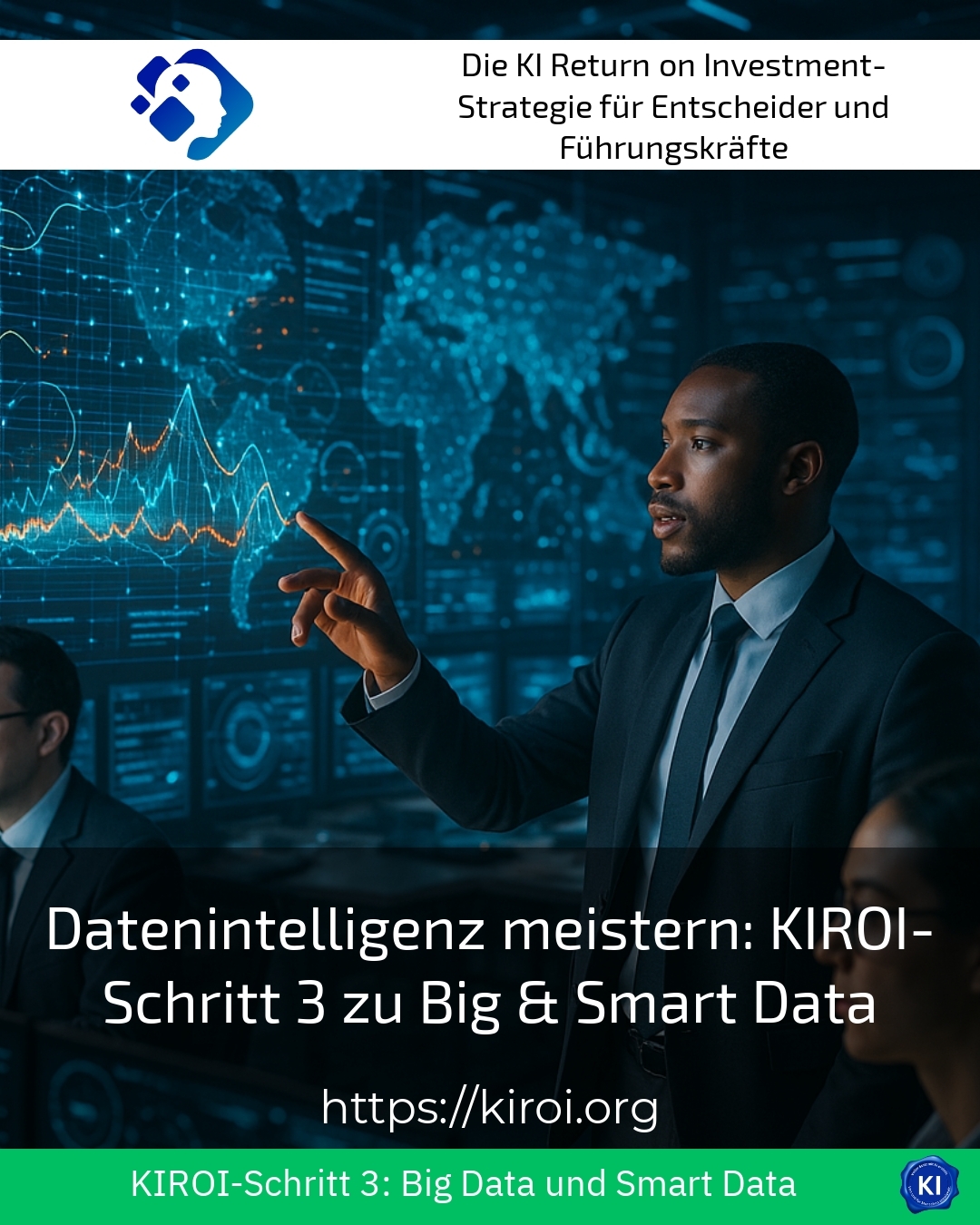 Datenintelligenz meistern: KIROI-Schritt 3 zu Big & Smart Data