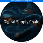 Optimieren Sie Ihre Lieferkette mit der Digital Supply Chain – jetzt informieren und Effizienz steigern!