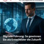 Digitale Führung: So gewinnen Sie als Entscheider die Zukunft
