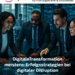 DigitaleTransformation meistern: Erfolgsstrategien bei digitaler Disruption