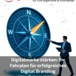 Digitalmarke stärken: Ihr Fahrplan für erfolgreiches Digital Branding