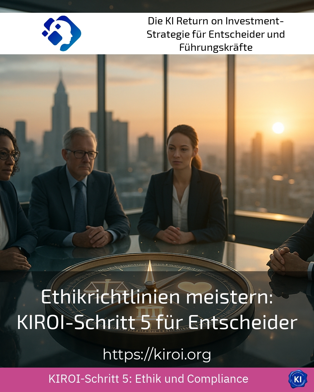 Ethikrichtlinien meistern: KIROI-Schritt 5 für Entscheider 4.7 (1702)