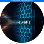 Schützen Sie Ihr Netzwerk mit Firewalls! Erfahren Sie, wie Firewalls vor Cyberangriffen sichern. Jetzt informieren!