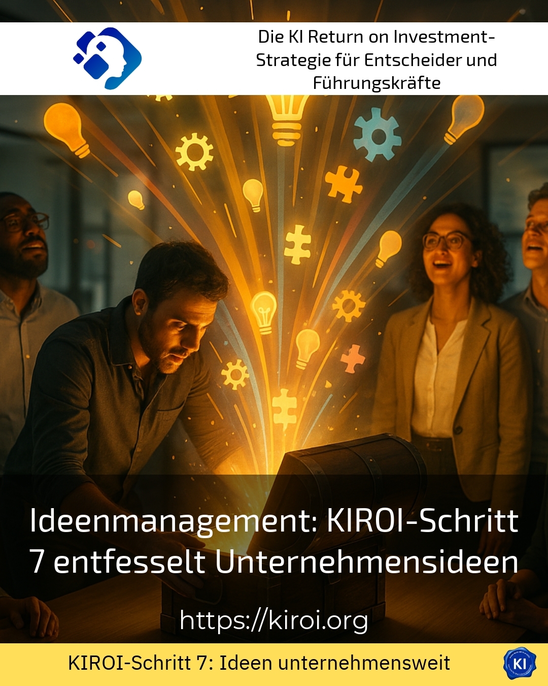 Ideenmanagement: KIROI-Schritt 7 entfesselt Unternehmensideen