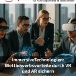 ImmersiveTechnologien: Wettbewerbsvorteile durch VR und AR sichern