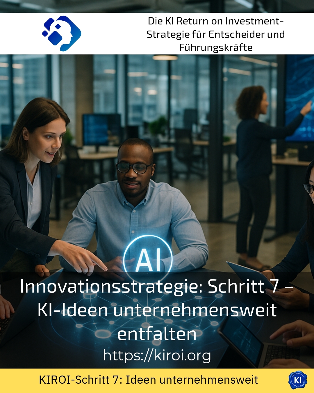 Innovationsstrategie: Schritt 7 – KI-Ideen unternehmensweit entfalten 4.4 (1480)