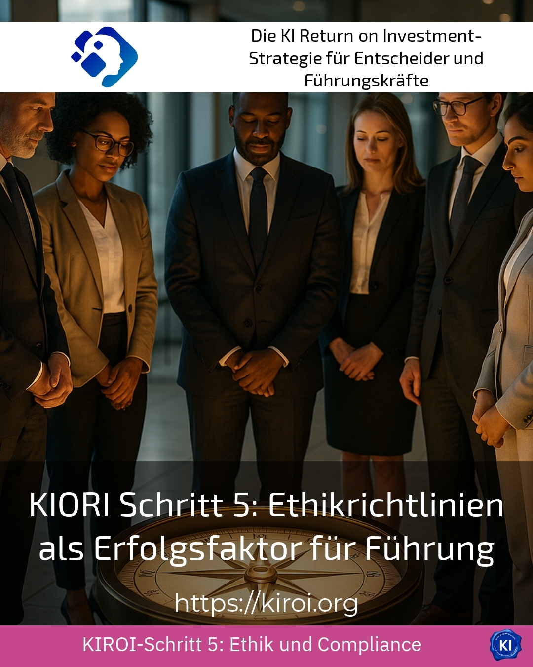 KIORI Schritt 5: Ethikrichtlinien als Erfolgsfaktor für Führung 4.1 (1691)