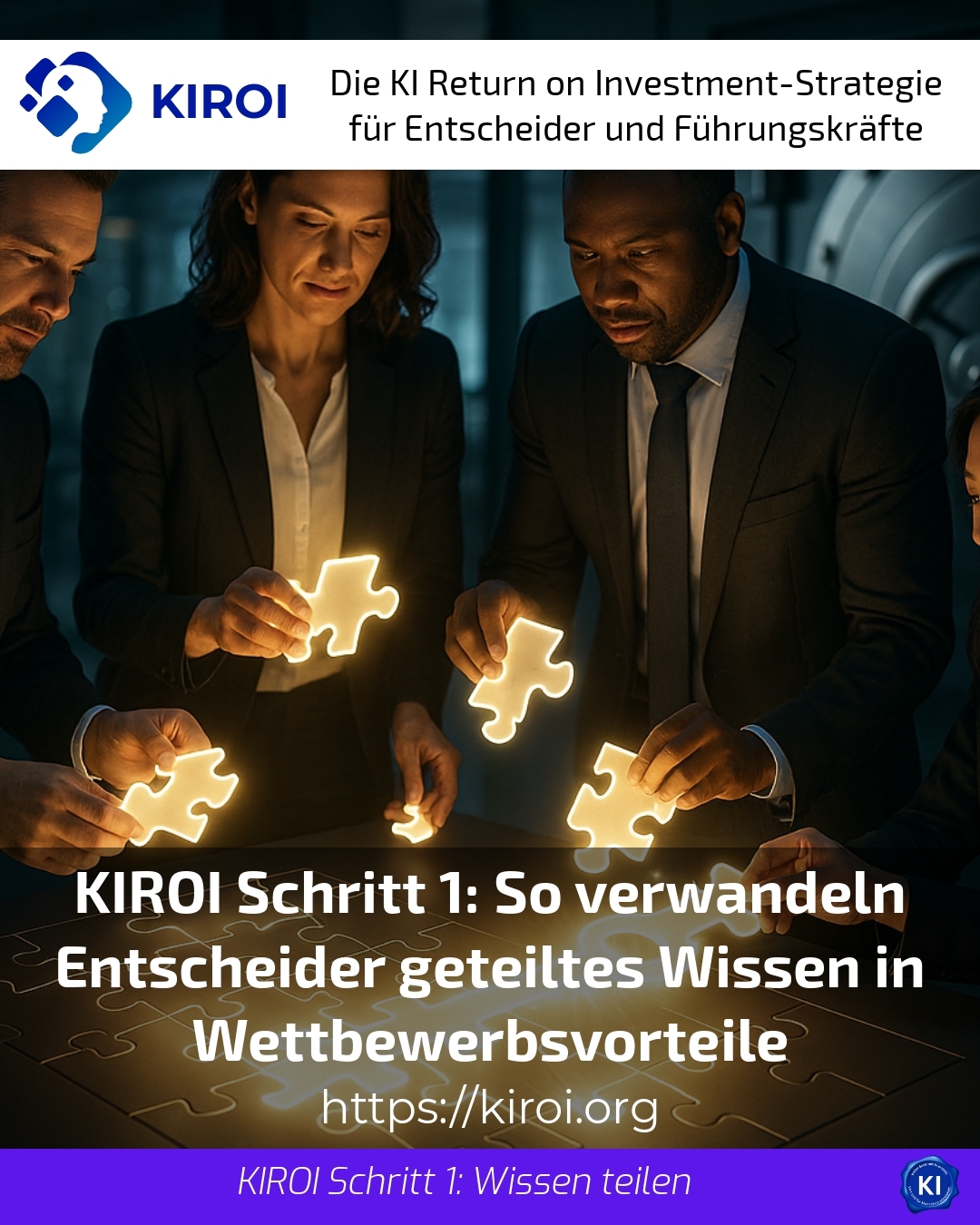 KIROI Schritt 1: So verwandeln Entscheider geteiltes Wissen in Wettbewerbsvorteile