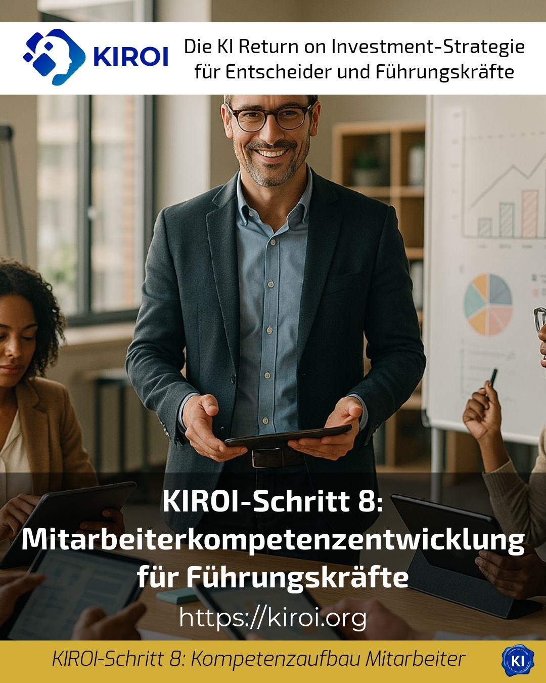 KIROI-Schritt 8: Mitarbeiterkompetenzentwicklung für Führungskräfte 4.7 (1335)
