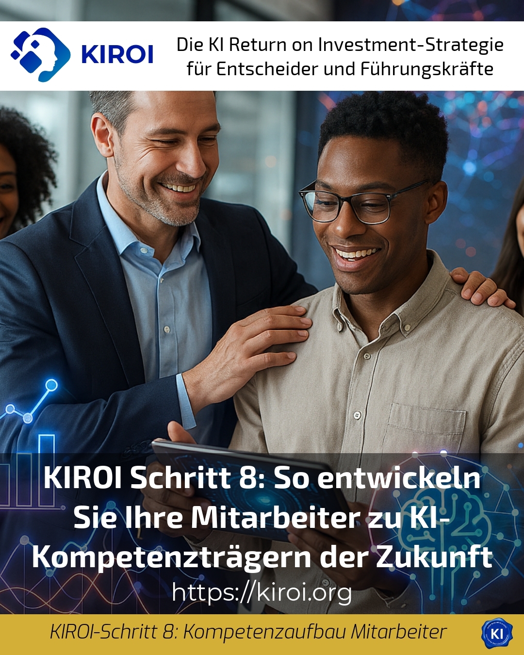 KIROI Schritt 8: So entwickeln Sie Ihre Mitarbeiter zu KI-Kompetenzträgern der Zukunft 4.3 (1175)