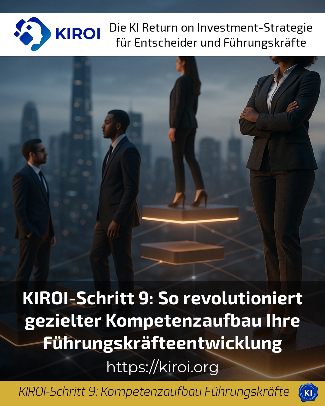 KIROI-Schritt 9: So revolutioniert gezielter Kompetenzaufbau Ihre Führungskräfteentwicklung