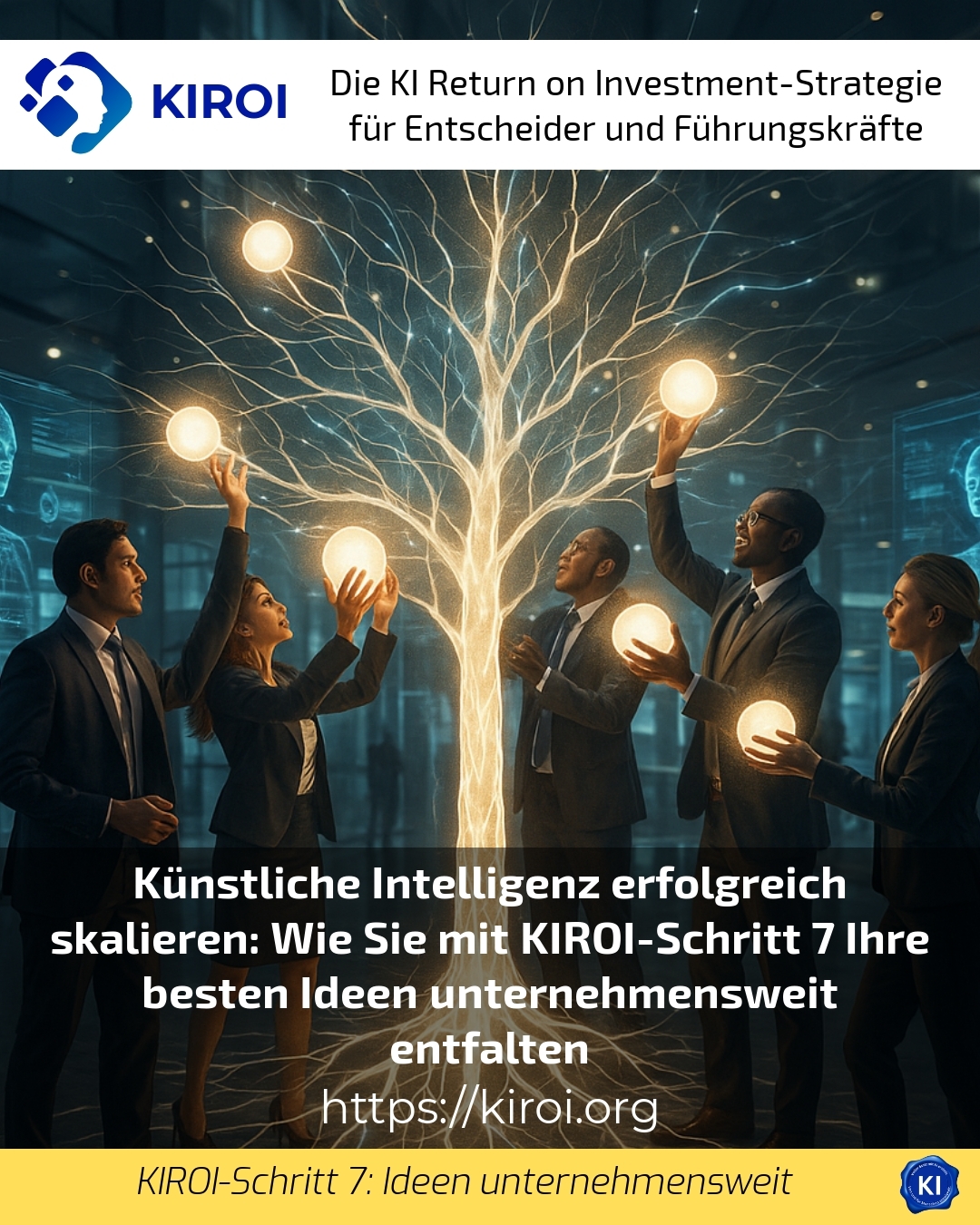 Künstliche Intelligenz erfolgreich skalieren: Wie Sie mit KIROI-Schritt 7 Ihre besten Ideen unternehmensweit entfalten