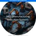 MES (Manufacturing Execution System): Steigern Sie Ihre Produktionseffizienz – Jetzt mehr über MES-Lösungen erfahren!