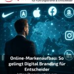 Online-Markenaufbau: So gelingt Digital Branding für Entscheider