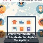 Online-Marktplatz: Ihr Erfolgsfaktor für digitale Marktplätze