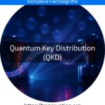 Entdecken Sie, wie Quantum Key Distribution (QKD) Ihre Daten schützt – erfahren Sie mehr über sichere Kommunikation jetzt!