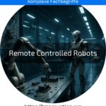 Remote Controlled Robots: Erfahren Sie, wie Fernsteuerung Industrie & Alltag sicherer und effizienter macht! Jetzt mehr entdecken!