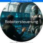 Entdecken Sie, wie Robotersteuerung Prozesse optimiert! Jetzt mehr erfahren und Automatisierungspotenziale nutzen!
