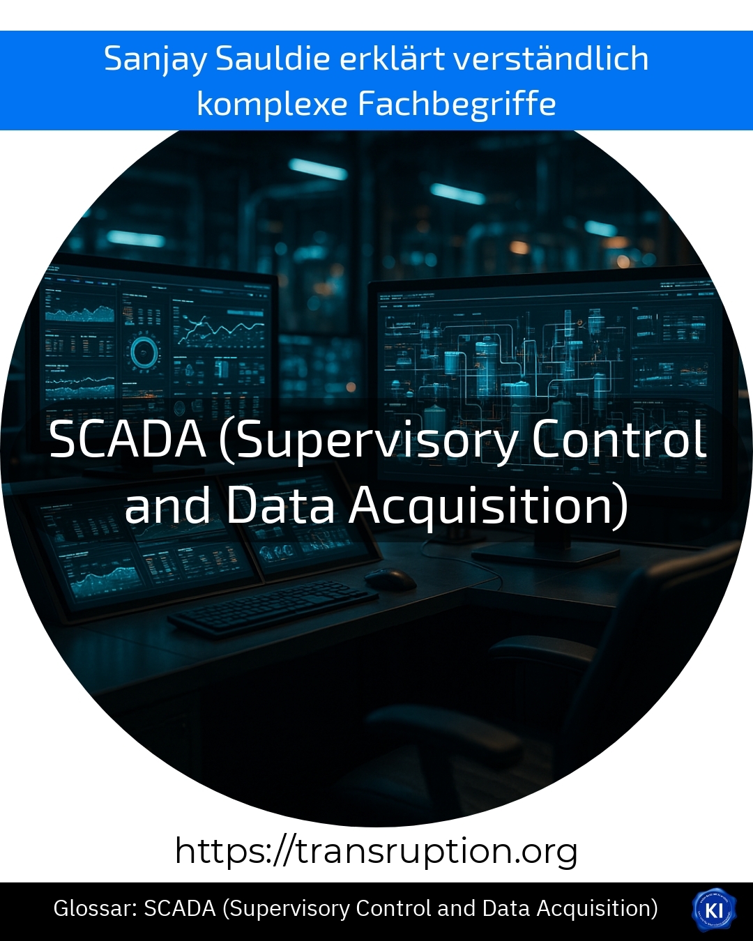 SCADA (Supervisory Control and Data Acquisition) (Glossar) 4.5 (1660)