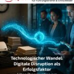 Technologischer Wandel: Digitale Disruption als Erfolgsfaktor
