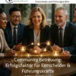 Community Betreuung: Erfolgsfaktor für Entscheider & Führungskräfte