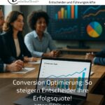 Conversion Optimierung: So steigern Entscheider Ihre Erfolgsquote!