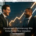 Conversion-Optimierung: Wie Entscheider Ihre Umsätze verdoppeln
