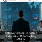 Datenverfolgung: So nutzen Entscheider Data Tracking effektiv