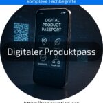 Discover how the Digital Product Passport creates transparency – learn now about its benefits & sustainable opportunities!