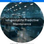 IoT-gestützte Predictive Maintenance senkt Kosten und minimiert Ausfälle. Jetzt mehr zur smarten Wartung erfahren!