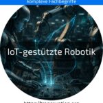 Entdecken Sie jetzt, wie IoT-gestützte Robotik Ihre Produktion smarter macht – mehr Effizienz und Kontrolle erfahren!