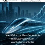 Lead Velocity: Das Geheimnis messbar schneller Wachstumsschübe