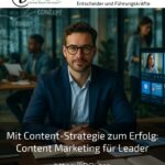 Mit Content-Strategie zum Erfolg: Content Marketing für Leader