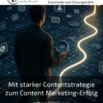 Mit starker Contentstrategie zum Content Marketing-Erfolg