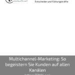 Multichannel-Marketing: So begeistern Sie Kunden auf allen Kanälen