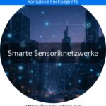 Smarte Sensoriknetzwerke effizient nutzen: Jetzt mehr erfahren und Ihre Prozesse in Industrie und Gebäuden optimieren!