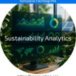 Entdecken Sie, wie Sustainability Analytics Ihr Unternehmen nachhaltiger macht – jetzt Vorteile erkennen und erfolgreich umsetzen!