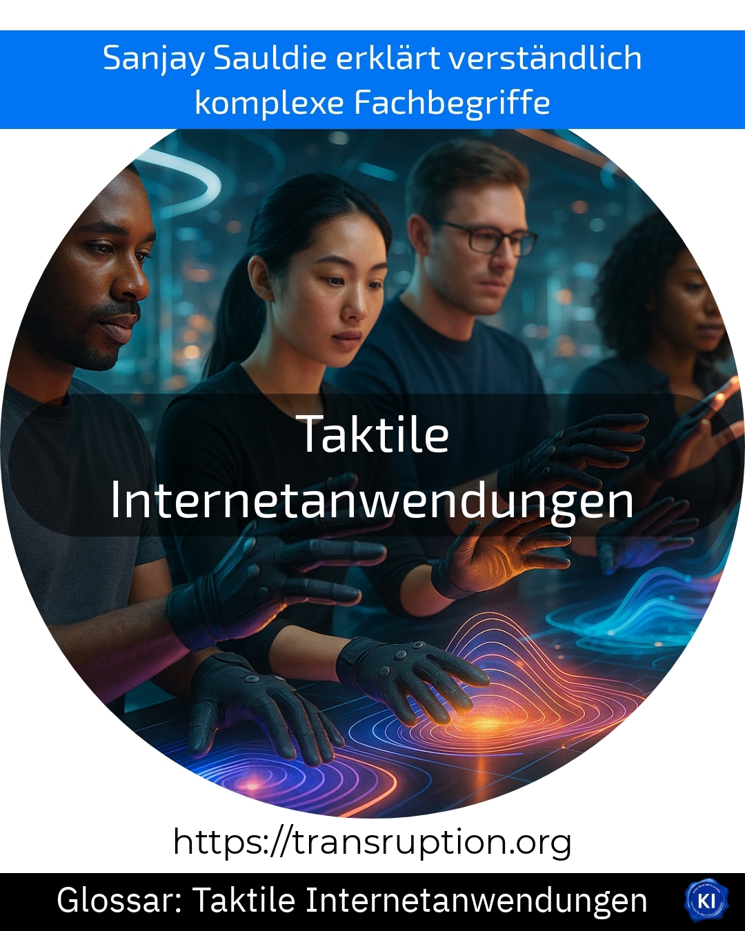 Entdecke, wie Taktile Internetanwendungen Echtzeit-Interaktion ermöglichen. Erfahre mehr und klicke für spannende Anwendungsbeispiele!