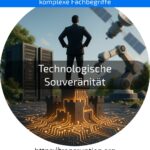 Technologische Souveränität: Jetzt erfahren, wie Unternehmen unabhängiger und sicherer durch digitale Transformation werden!