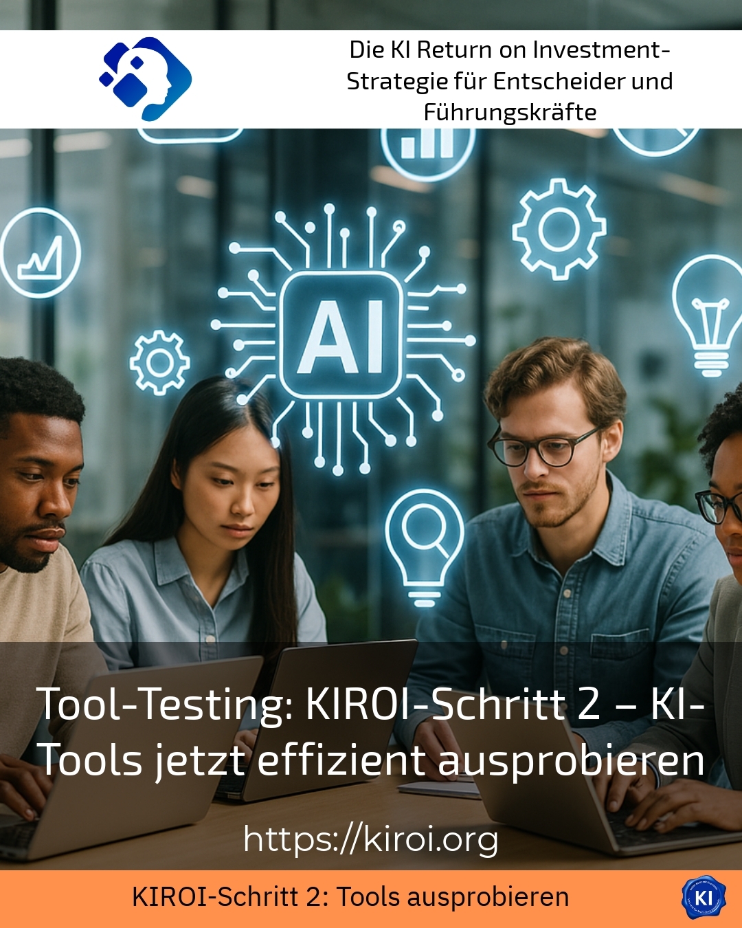 Tool-Testing: KIROI-Schritt 2 – KI-Tools jetzt effizient ausprobieren