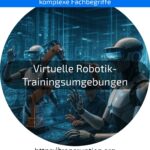 Discover the benefits of virtual robotics training environments – learn more now and make your processes more efficient!