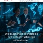 Wie Blockchain-Technologie Ihre Geschäftsstrategie revolutioniert