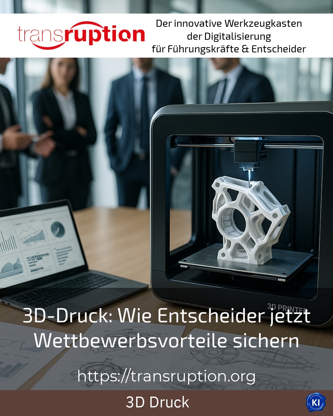 3D-Druck: Wie Entscheider jetzt Wettbewerbsvorteile sichern 4.5 (1287)